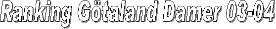 Ranking G�taland Damer 03-04
